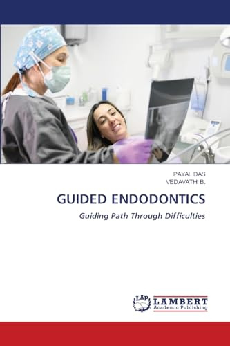 GUIDED ENDODONTICS: Guiding Path Through Difficulties