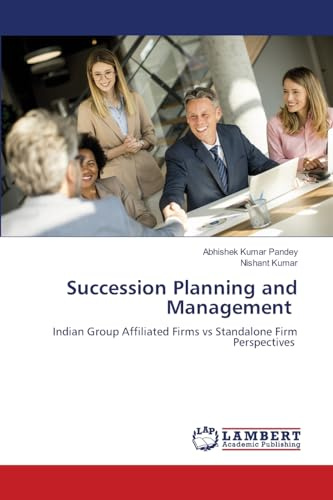 Succession Planning and Management: Indian Group Affiliated Firms vs Standalone Firm Perspectives