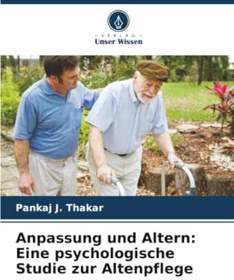 Anpassung und Altern: Eine psychologische Studie zur Altenpflege: DE