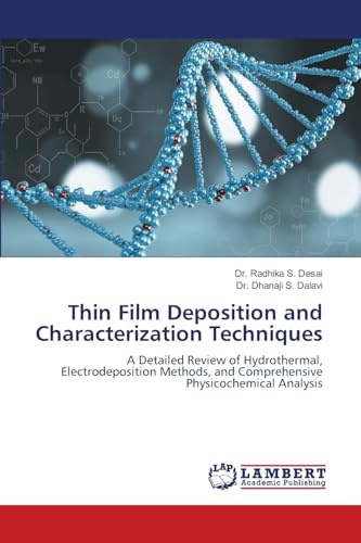 Thin Film Deposition and Characterization Techniques: A Detailed Review of Hydrothermal, Electrodeposition Methods, and Comprehensive Physicochemical Analysis
