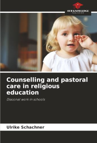 Counselling and pastoral care in religious education: Diaconal work in schools