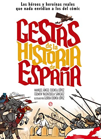 Gestas de la Historia de España: Los héroes y heroínas que nada envidian a los del cómic