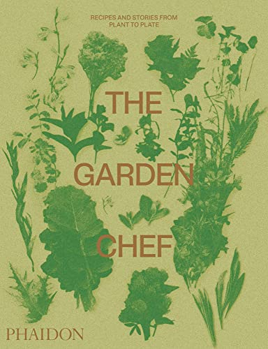 The Garden Chef: Recipes and Stories from Plant to Plate (Cucina)
