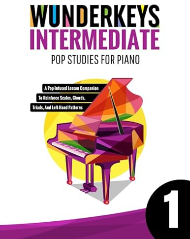 WunderKeys Intermediate Pop Studies For Piano 1: A Pop-Infused Lesson Companion To Reinforce Scales, Chords, Triads, And Left-Hand Patterns