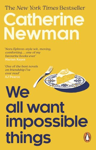 We All Want Impossible Things: The uplifting and moving Richard and Judy Book Club pick
