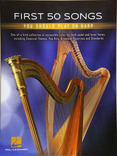 First 50 Songs: You Should Play on Harp | Notenbuch für Harfe mit 50 bekannten Liedern | Leichte bis mittlere Arrangements für Pedalharfe und Hakenharfe | Songbook für Anfänger und Fortgeschrittene