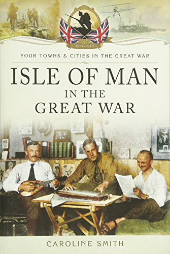 Isle of Man in the Great War (Your Towns and Cities in the Great War)