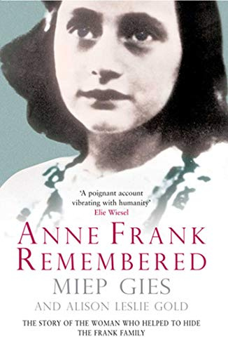 Anne Frank Remembered: The Story of the Woman Who Helped to Hide the Frank Family