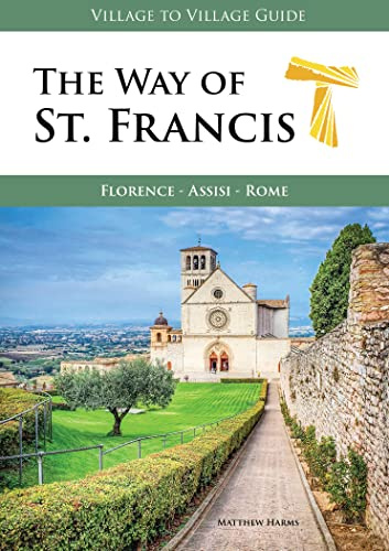 The Way of St. Francis: Florence, Assisi, Rome (Village to Village Guide)