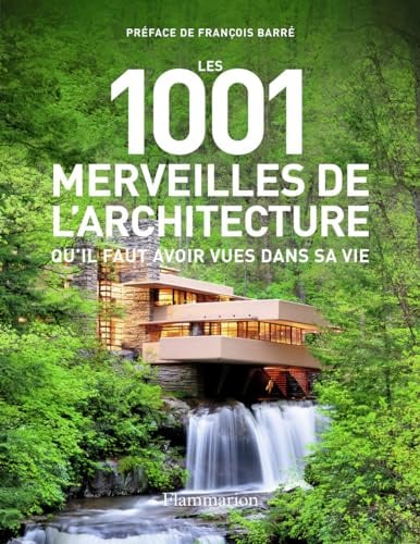 Les 1001 merveilles de l'architecture qu'il faut avoir vues dans sa vie