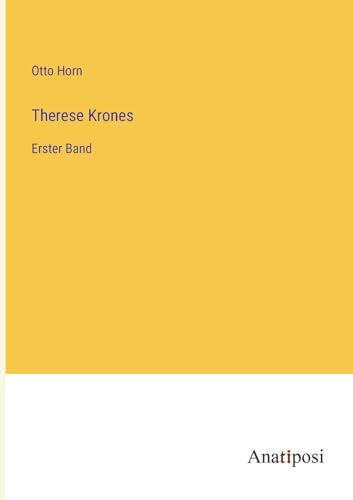 Therese Krones: Erster Band