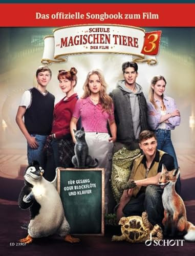 Die Schule der magischen Tiere 3: Das Songbook zum Film. 3. Gesang/Blockflöte, Klavier. Spielbuch.
