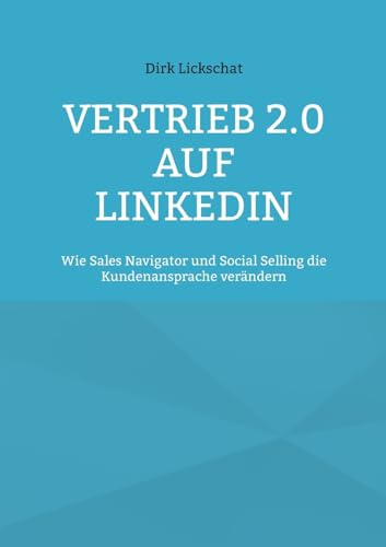 Vertrieb 2.0 auf LinkedIn: Wie Sales Navigator und Social Selling die Kundenansprache verändern