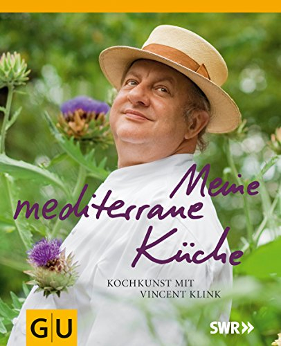 Meine mediterrane Küche: Kochkunst mit Vincent Klink