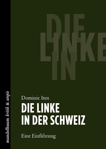 Die Linke in der Schweiz: Eine Einführung (kritik & utopie)