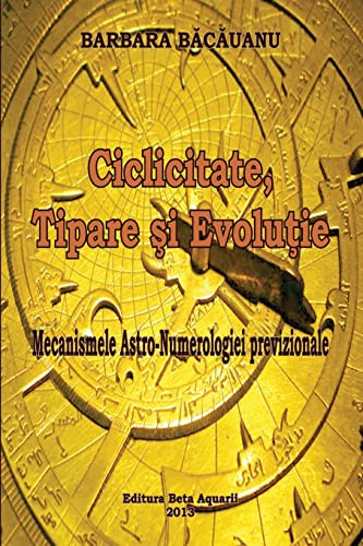 Ciclicitate, Tipare si Evolutie: Mecanismele Astro - Numerologiei previzionale