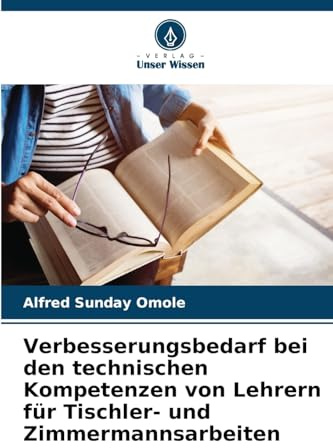 Verbesserungsbedarf bei den technischen Kompetenzen von Lehrern für Tischler- und Zimmermannsarbeiten