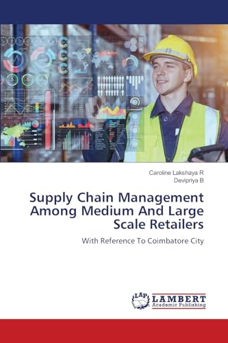 Supply Chain Management Among Medium And Large Scale Retailers: With Reference To Coimbatore City