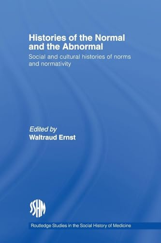Histories of the Normal and the Abnormal (Routledge Studies in the Social History of Medicine)