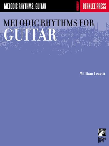 Melodic Rhythms for Guitar | Lehrbuch für Gitarre von William Leavitt | Rhythmustraining Vom Blatt Spiel Duette und Akkordstudien mit Zusatzübungen für fortgeschrittene Gitarristen Schüler und Lehrer