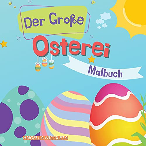 Der Große Osterei Malbuch: für Kinder von 1-4 Jahren Ostereier-Designs für Kleinkinder und Vorschulkinder