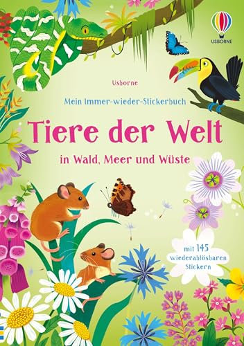 Mein Immer-wieder-Stickerbuch: Tiere der Welt: in Wald, Meer und Wüste – Stickerheft mit 145 wiederablösbaren Stickern – Stickervergnügen ab 3 Jahren (Meine Immer-wieder-Stickerbücher)