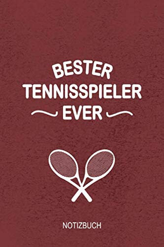 Bester Tennisspieler Ever Notizbuch: Perfekt als Tagebuch für deine Fortschritte im Stellungsspiel und Konzentration Vermögen