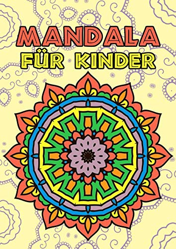 Mandalas Für Kinder: 60 Mandalas Für Kinder Zum Ausmalen - Mandala Malbuch Kinder Ab 4, 5, 6, 7, 10 und 12 Jahre - Block Frühling Garten Blumen Fantasy Einfach