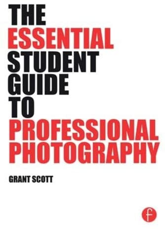 The Essential Student Guide to Professional Photography