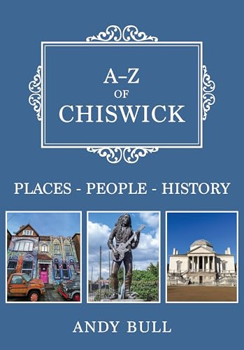 A-Z of Chiswick: Places-People-History
