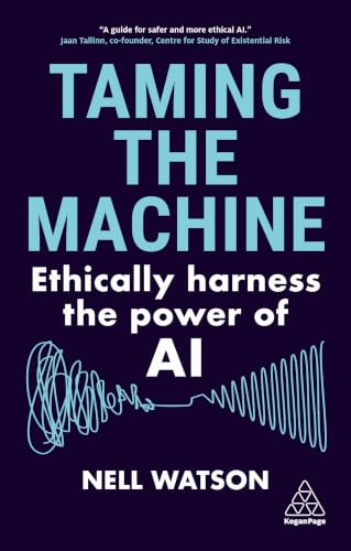 Taming the Machine: Ethically Harness the Power of AI