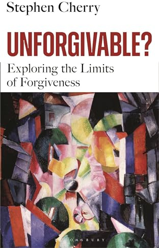 Unforgivable?: Exploring the Limits of Forgiveness