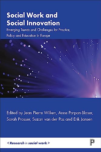 Social Work and Social Innovation: Emerging Trends and Challenges for Practice, Policy and Education in Europe (Research in Social Work)
