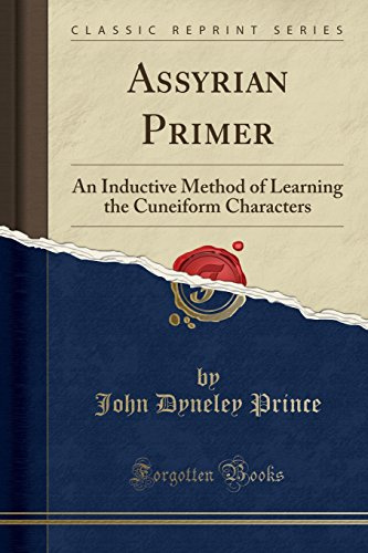 Assyrian Primer: An Inductive Method of Learning the Cuneiform Characters (Classic Reprint)