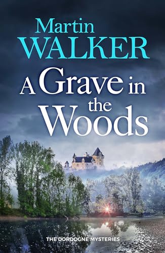 A Grave in the Woods: a riveting murder mystery set in rural France (The Dordogne Mysteries)