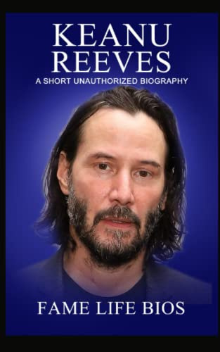 Keanu Reeves: A Short Unauthorized Biography