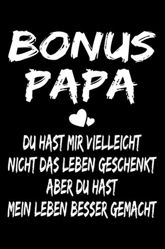 Bonus Papa Du Hast Mir Vielleicht Nicht Das Leben Geschenkt Aber Du Hast Mein Leben Besser Gemacht .: Bonus Papa geschenk | Notizbuch - liniert - mit ... Bonus Papa Du Hast mein Leben besser gemacht