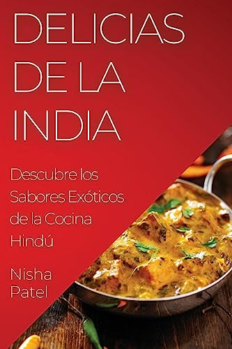 Delicias de la India: Descubre los Sabores Exóticos de la Cocina Hindú