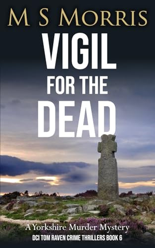 Vigil for the Dead: A Yorkshire Murder Mystery (DCI Tom Raven Crime Thrillers)