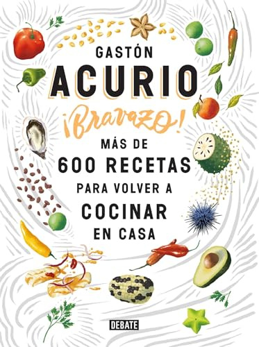 Bravazo / Exquisite: Más de 600 recetas para cocinar en casa