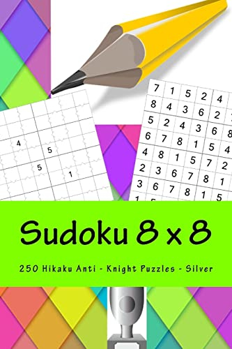 Sudoku 8 x 8 - 250 Hikaku Anti - Knight Puzzles - Silver: Say YES to Sudoku (8 x 8 PITSTOP, Band 5)