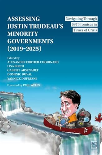 Assessing Justin Trudeau’s Minority Governments (2019–2025): Navigating Through 697 Promises in Times of Crisis