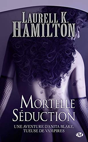 Anita Blake, T6 : Mortelle Séduction
