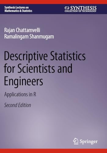 Descriptive Statistics for Scientists and Engineers: Applications in R (Synthesis Lectures on Mathematics & Statistics)