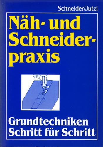 Näh- und Schneiderpraxis. Grundtechniken Schritt für Schritt