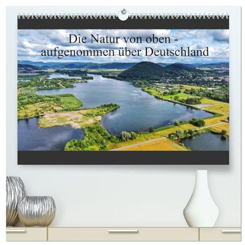 Die Natur von oben - aufgenommen über Deutschland (hochwertiger Premium Wandkalender 2025 DIN A2 quer), Kunstdruck in Hochglanz