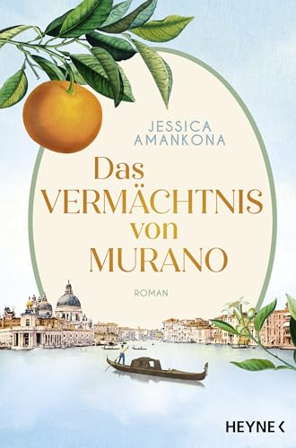 Das Vermächtnis von Murano: Roman – Das bewegende Familienepos, so schillernd und farbenfroh wie das berühmte Muranoglas aus Venedig (Die Murano-Saga, Band 1)