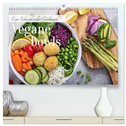 Vegane Bowls - Eine Schüssel voller Geschmack (hochwertiger Premium Wandkalender 2026 DIN A2 quer), Kunstdruck in Hochglanz: Vegane Bowls sind ein Augen- und Gaumenschmaus (CALVENDO Lifestyle)