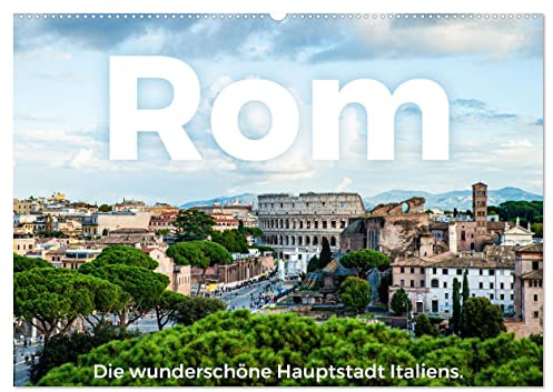 Rom - Die wunderschöne Hauptstadt Italiens. (Wandkalender 2026 DIN A2 quer), CALVENDO Monatskalender: Kommen Sie mit auf eine bemerkenswerte Reise in die Hauptstadt Italiens. (CALVENDO Orte)