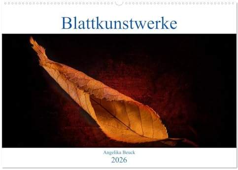 Blattkunstwerke (Wandkalender 2026 DIN A2 quer), CALVENDO Monatskalender: Zauberhafte Blätter im Mittelpunkt (CALVENDO Orte)